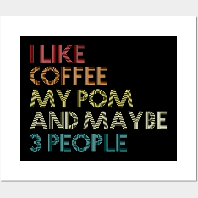 I Like Coffee My Pomeranian And Maybe 3 People Wall Art by IainDodes